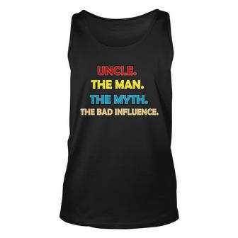 Uncle The Man Myth Legend The Bad Influence Tshirt Unisex Tank Top - Monsterry CA