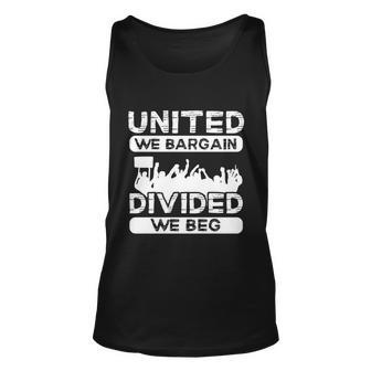 United We Bargain Divided We Beg Labor Day Union Worker Gift V3 Unisex Tank Top - Monsterry CA