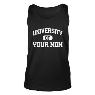 University Of Your Mom Tshirt Unisex Tank Top - Monsterry AU