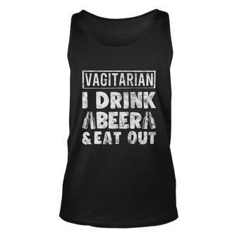 Vagitarian Drink Beer And Eat Out Funny Humor Gift Unisex Tank Top - Monsterry
