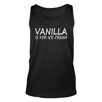 Vanilla Is For Ice Cream Unisex Tank Top - Monsterry UK