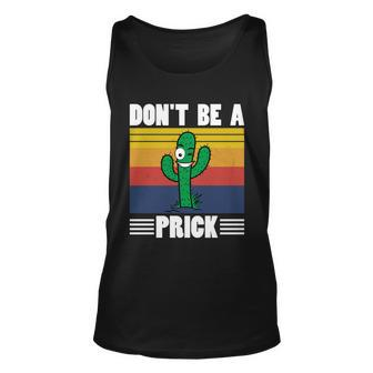 Vintage Cactus Dont Be A Prick Shirt Funny Cactus Tshirt Unisex Tank Top - Monsterry