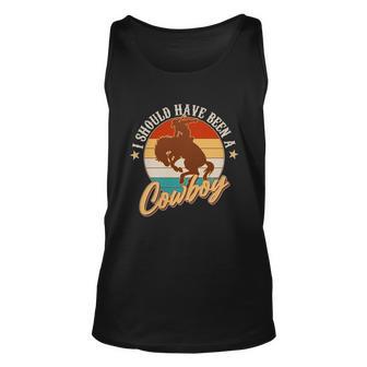 Vintage Funny I Should Have Been A Cowboy Unisex Tank Top - Monsterry DE