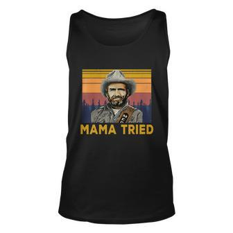 Vintage Mama Tried Country Music Funny Merle Tee Haggard Gift Tshirt Unisex Tank Top - Monsterry CA