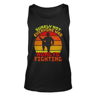 Vintage Retro Surely Not Everyone Was Kung Fu Fighting Tshirt Unisex Tank Top - Monsterry AU