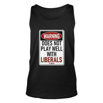 Warning Does Not Play Well With Liberals Unisex Tank Top - Monsterry AU