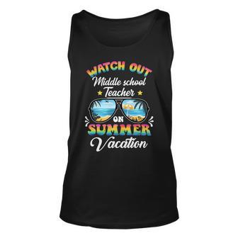Watch Out Middle School Teacher On Summer Vacation Unisex Tank Top - Seseable