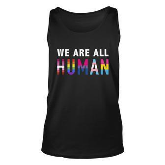 We Are All Human With Lgbtq Flags For Pride Month Meaningful Gift Unisex Tank Top - Monsterry