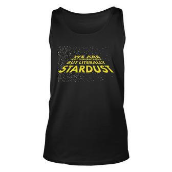 We Are Not Figuratively But Literally Stardust Unisex Tank Top - Monsterry AU