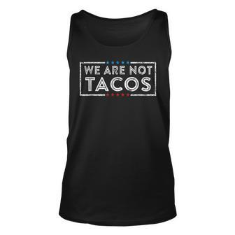 We Are Not Tacos Funny Jill Biden Unisex Tank Top - Seseable