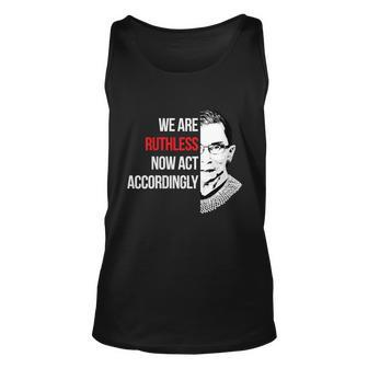 We Are Ruthless Now Act Accordingly Notorious Ruth Bader Ginsburg Rbg Unisex Tank Top - Monsterry