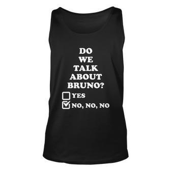 We Don’T Talk About Bruno… Do We Encanto Tshirt Unisex Tank Top - Monsterry