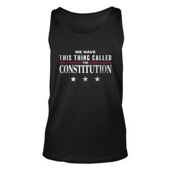 We Have This Thing Called The Constitution American Patriot Unisex Tank Top - Monsterry
