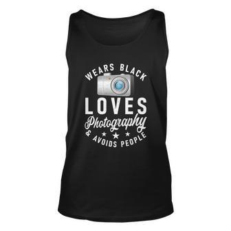 Wears Black Loves Photography And Avoids People Photographer Funny Gift Unisex Tank Top - Monsterry