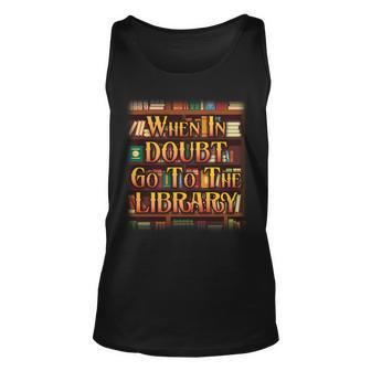 When In Doubt Go To The Library Tshirt Unisex Tank Top - Monsterry DE