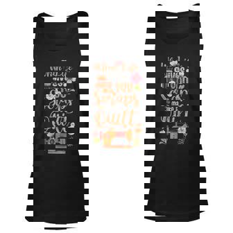 When Life Gives You Scraps Make A Quilt Sewing Quilting Fan Unisex Tank Top - Seseable