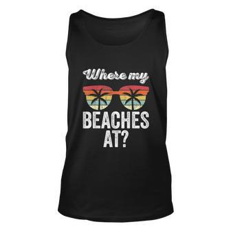Where My Beaches At Tank Top Funny Beach Vacation Summer Unisex Tank Top - Monsterry DE