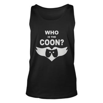 Who Is The Coon Unisex Tank Top - Monsterry CA