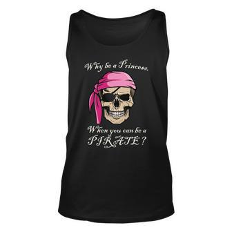 Why Be A Princess When You Can Be A Pirate Tshirt Unisex Tank Top - Monsterry CA