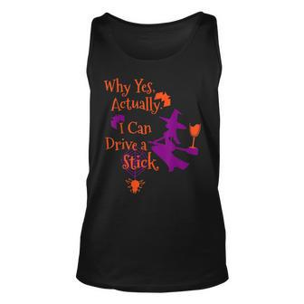 Why Yes Actually I Can Drive A Stick Funny Halloween Witch Unisex Tank Top - Seseable