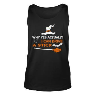 Why Yes Actually I Can Drive A Stick Funny Witch Halloween Unisex Tank Top - Seseable