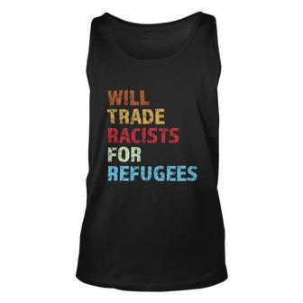 Will Trade Racists For Refugees Distressed Tshirt Unisex Tank Top - Monsterry CA