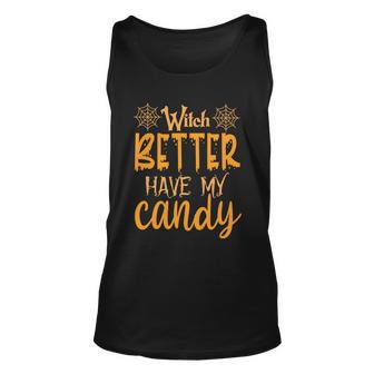 Witch Better Have My Candy Halloween Quote Unisex Tank Top - Monsterry
