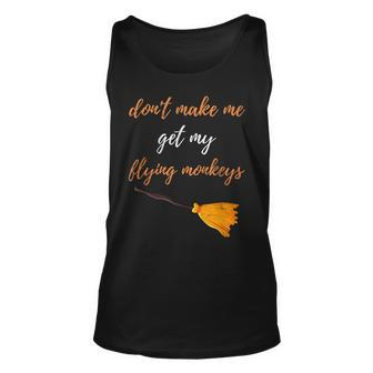 Witch Halloween Broom Dont Make Me Get My Flying Monkeys Unisex Tank Top - Seseable