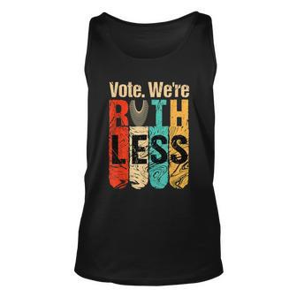 Womenn Vote Were Ruthless Shirt Vintage Vote We Are Ruthless Unisex Tank Top - Monsterry