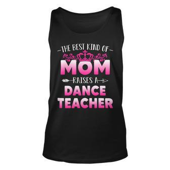 Womens Best Kind Of Mom Raises A Dance Teacher Floral Mothers Day Unisex Tank Top - Seseable