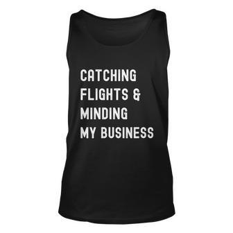 Womens Catching Flights And Minding My Business Unisex Tank Top - Monsterry CA