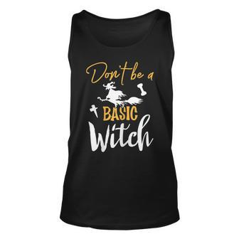 Womens Dont Be A Basic Witch Funny Halloween Fall Sarcastic Unisex Tank Top - Seseable