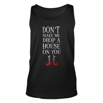 Womens Dont Make Me Drop A House On You T Wicked Funny Men Women Tank Top Graphic Print Unisex - Thegiftio UK