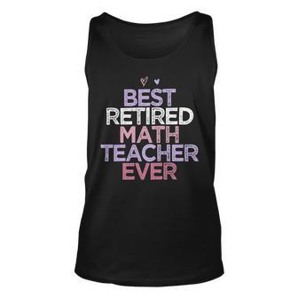 Womens Funny Sarcastic Saying Best Retired Math Teacher Ever Unisex Tank Top - Seseable