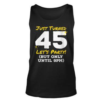 Womens Just Turned 45 Party Until 9Pm Funny 45Th Birthday Joke Gag Unisex Tank Top - Seseable