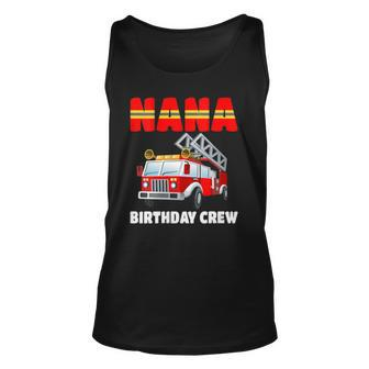 Womens Nana Birthday Crew Fire Truck Birthday Fireman Unisex Tank Top | Mazezy