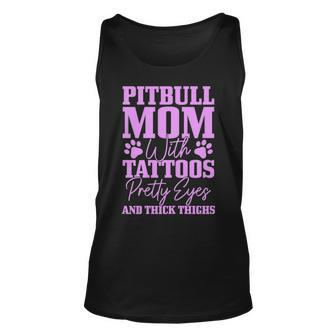 Womens Pitbull Mom With Tattoos Pretty Eyes Thick Thighs Dog Funny Unisex Tank Top - Thegiftio UK