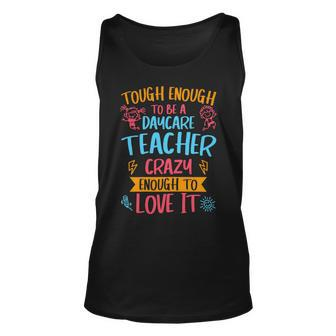 Womens Tough Enough To Be A Daycare Teacher Crazy Enough To Love It Unisex Tank Top - Seseable