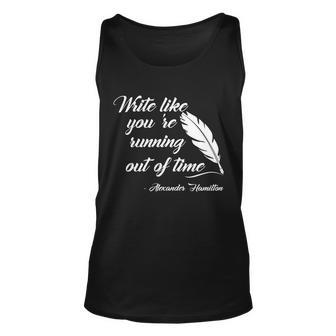 Write Like Youre Running Out Of Time - Alexander Hamilton Quote Tshirt Unisex Tank Top - Monsterry DE