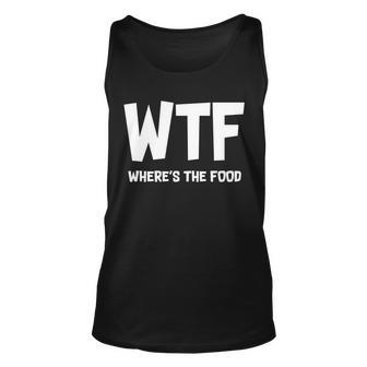 Wtf Wheres The Food Tshirt Unisex Tank Top - Monsterry CA