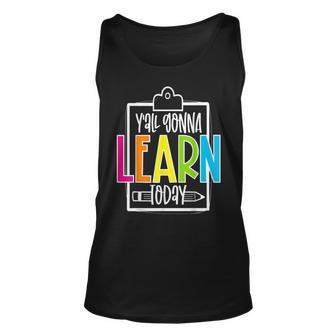 Yall Gonna Learn Today Colorful Funny Test Day Teacher Unisex Tank Top - Thegiftio UK