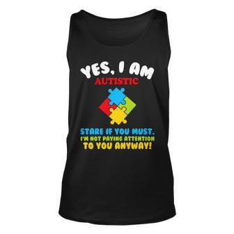 Yes I Am Autistic Funny Autism Tshirt Unisex Tank Top - Monsterry