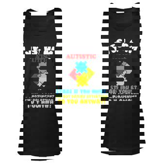Yes I Am Autistic Funny Autism Tshirt Unisex Tank Top - Monsterry