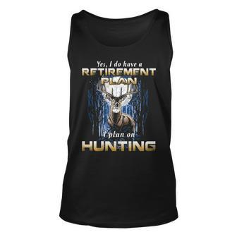 Yes I Have A Retirement Plan I Plan On Hunting Unisex Tank Top - Thegiftio UK