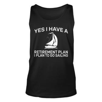 Yes I Have A Retirement Plan Sailing Tshirt Unisex Tank Top - Monsterry DE