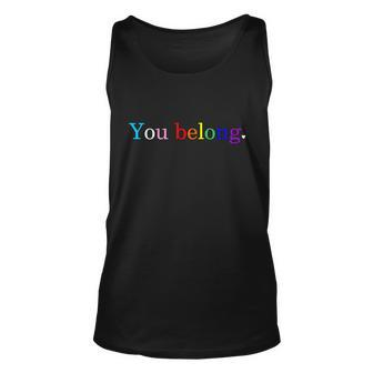 You Belong Rainbow Support Respect Lgbt Gay Pride Lgbtq Unisex Tank Top - Monsterry CA