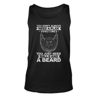 You Dont Need A Plan - You Need A Beard Unisex Tank Top - Seseable