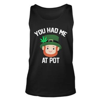 You Had Me At Pot Funny St Patricks Day Weed Unisex Tank Top - Monsterry AU