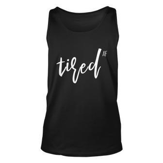 You Is Tired Mom Women Funny Cute Im So Tired Af Of Adulting Gift Unisex Tank Top - Monsterry UK