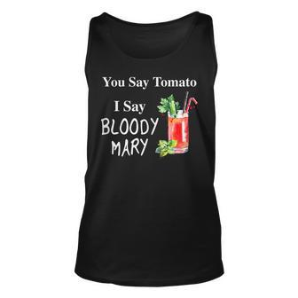 You Say Tomato I Say Bloody Mary Funny Brunch V2 Unisex Tank Top - Seseable